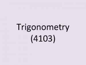 Trigonometry 4103 Trigonometry triangle measure A little bit
