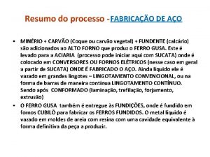 Resumo do processo FABRICAO DE AO MINRIO CARVO