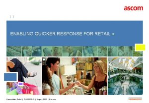 ENABLING QUICKER RESPONSE FOR RETAIL Presentation Retail PL000020