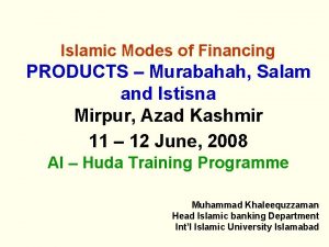 Islamic Modes of Financing PRODUCTS Murabahah Salam and