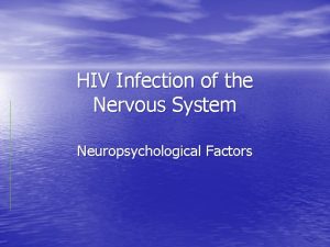 HIV Infection of the Nervous System Neuropsychological Factors