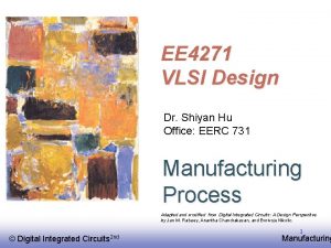 EE 4271 VLSI Design Dr Shiyan Hu Office
