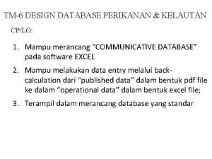 TM6 DESIGN DATABASE PERIKANAN KELAUTAN CPLO 1 Mampu