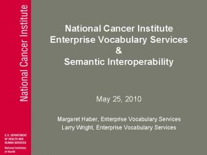 National Cancer Institute Enterprise Vocabulary Services Semantic Interoperability