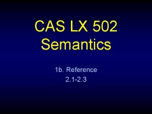 CAS LX 502 Semantics 1 b Reference 2