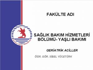 FAKLTE ADI SALIK BAKIM HZMETLER BLM YALI BAKIMI