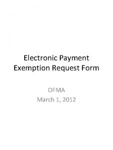 Electronic Payment Exemption Request Form OFMA March 1