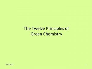 The Twelve Principles of Green Chemistry 3122021 1