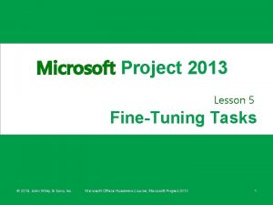 Microsoft Project 2013 Lesson 5 FineTuning Tasks 2014