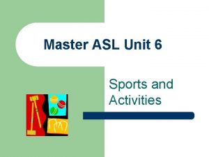 Master asl unit 6