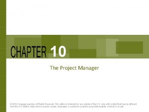 10 The Project Manager 2012 Cengage Learning All