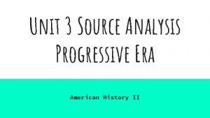 Unit 3 Source Analysis Progressive Era American History