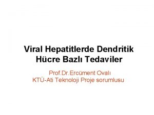 Viral Hepatitlerde Dendritik Hcre Bazl Tedaviler Prof Dr
