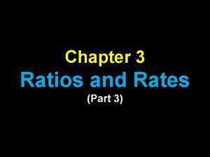 Chapter 3 Ratios and Rates Part 3 Day