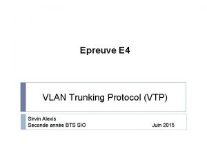 Epreuve E 4 VLAN Trunking Protocol VTP Sirvin