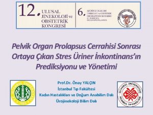 Pelvik Organ Prolapsus Cerrahisi Sonras Ortaya kan Stres