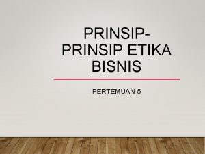 Prinsip prinsip umum etika bisnis
