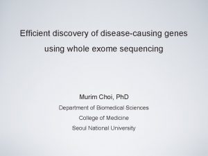 Efficient discovery of diseasecausing genes using whole exome