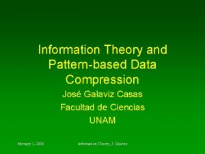 Information Theory and Patternbased Data Compression Jos Galaviz