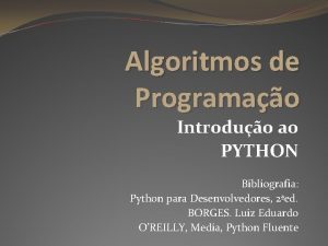 Algoritmos de Programao Introduo ao PYTHON Bibliografia Python