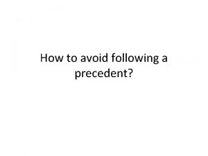 How to avoid following a precedent What can
