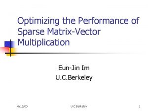 Optimizing the Performance of Sparse MatrixVector Multiplication EunJin