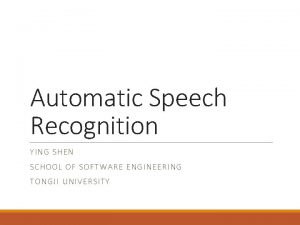 Automatic Speech Recognition YI NG SHE N SCHOOL