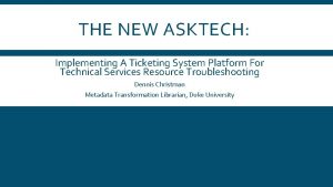 THE NEW ASKTECH Implementing A Ticketing System Platform THE NEW ASKTECH Implementing A Ticketing System Platform