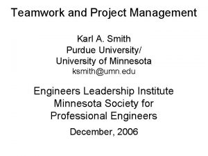 Teamwork and Project Management Karl A Smith Purdue