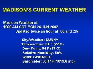 MADISONS CURRENT WEATHER Madison Weather at 1000 AM