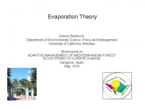 Evaporation Theory Dennis Baldocchi Department of Environmental Science
