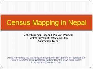 Census Mapping in Nepal Mahesh Kumar Subedi Prakash