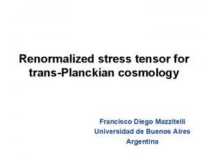 Renormalized stress tensor for transPlanckian cosmology Francisco Diego