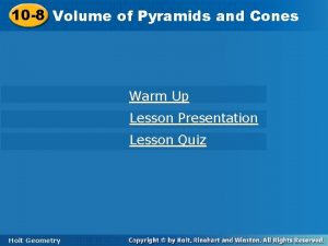 10 7 10 8 Volumeofof Pyramidsand and Cones