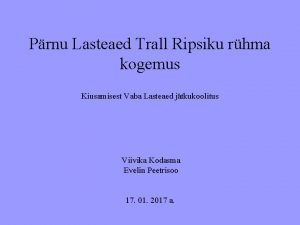 Prnu Lasteaed Trall Ripsiku rhma kogemus Kiusamisest Vaba