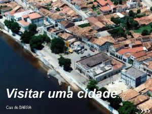 Visitar uma cidade descobrir seus lugares Sua gente