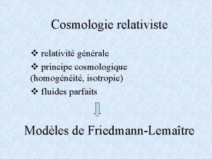 Cosmologie relativiste v relativit gnrale v principe cosmologique