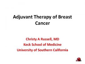 Adjuvant Therapy of Breast Cancer Christy A Russell
