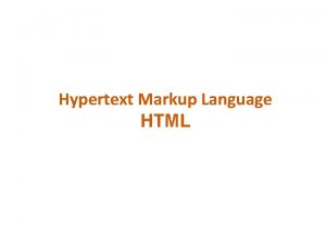 Hypertext Markup Language HTML OBJETIVOS Conocer los fundamentos