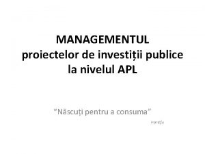 MANAGEMENTUL proiectelor de investiii publice la nivelul APL