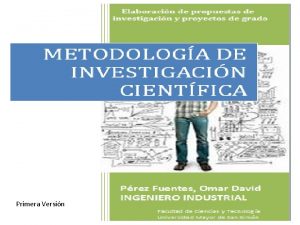 Primera Versin METODOLOGIA DE LA INVESTIGACION CIENTIFICA Segunda