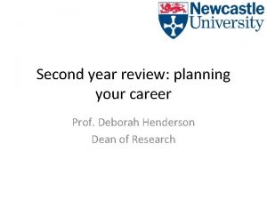 Second year review planning your career Prof Deborah