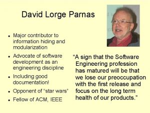 David Lorge Parnas Major contributor to information hiding