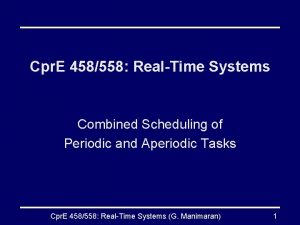 Cpr E 458558 RealTime Systems Combined Scheduling of