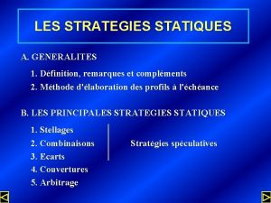 LES STRATEGIES STATIQUES A GENERALITES 1 Dfinition remarques