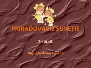 PRIRAOVACIE SVETIE 7 ronk Mgr Dakov Helena JEDNODUCH