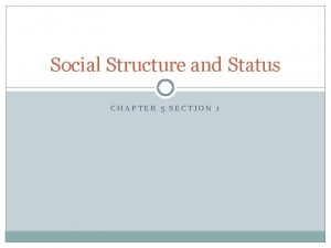 Social Structure and Status CHAPTER 5 SECTION 1