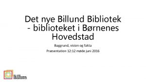 Det nye Billund Bibliotek biblioteket i Brnenes Hovedstad