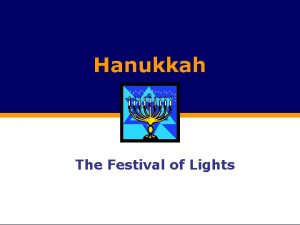 Hanukkah The Festival of Lights When is Hanukkah