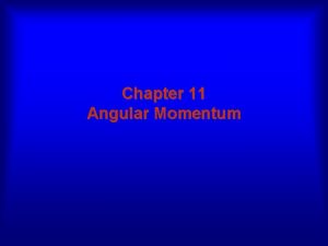 Chapter 11 Angular Momentum Rolling Torque and Angular